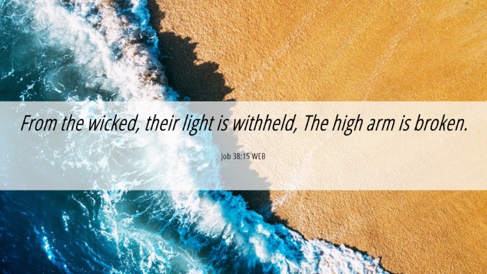 Picture 06 - Job 38:15 WEB Desktop Wallpaper - From the wicked, their light is withheld, The - Desktop Bible Verse Wallpaper