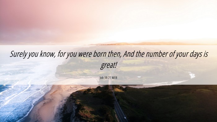 Picture 06 - Job 38:21 WEB Desktop Wallpaper - Surely you know, for you were born then, And the - Desktop Bible Verse Wallpaper