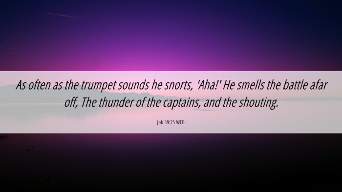 Picture 06 - Job 39:25 WEB Desktop Wallpaper - As often as the trumpet sounds he snorts, 'Aha!' - Desktop Bible Verse Wallpaper