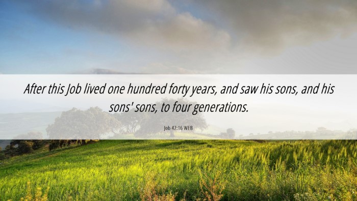 Picture 06 - Job 42:16 WEB Desktop Wallpaper - After this Job lived one hundred forty years, and - Desktop Bible Verse Wallpaper