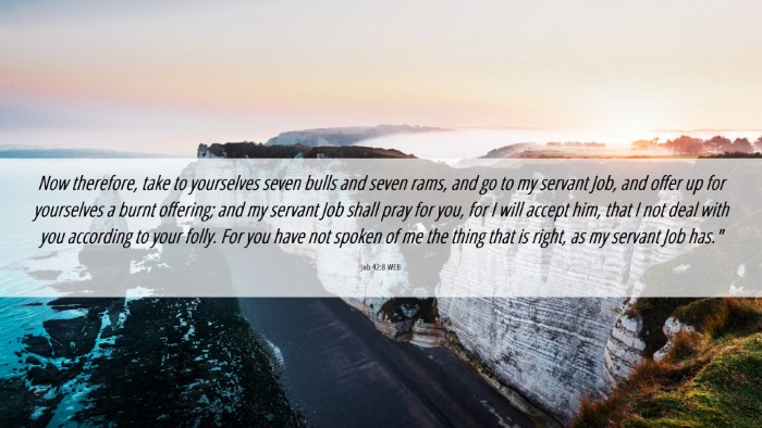 Picture 06 - Job 42:8 WEB Desktop Wallpaper - Now therefore, take to yourselves seven bulls and - Desktop Bible Verse Wallpaper