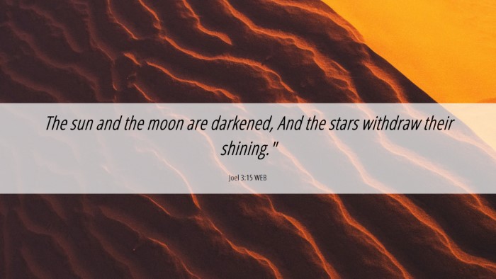 Picture 06 - Joel 3:15 WEB Desktop Wallpaper - The sun and the moon are darkened, And the stars - Desktop Bible Verse Wallpaper
