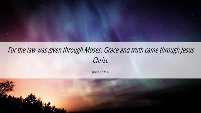 Picture 06 - John 1:17 WEB Desktop Wallpaper - For the law was given through Moses. Grace and - Desktop Bible Verse Wallpaper