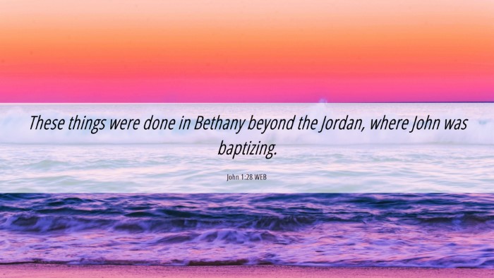 Picture 06 - John 1:28 WEB Desktop Wallpaper - These things were done in Bethany beyond the - Desktop Bible Verse Wallpaper