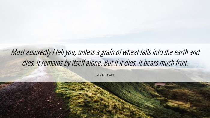 Picture 06 - John 12:24 WEB Desktop Wallpaper - Most assuredly I tell you, unless a grain of - Desktop Bible Verse Wallpaper
