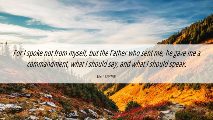Picture 06 - John 12:49 WEB Desktop Wallpaper - For I spoke not from myself, but the Father who - Desktop Bible Verse Wallpaper