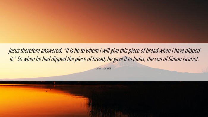 Picture 06 - John 13:26 WEB Desktop Wallpaper - Jesus therefore answered, 