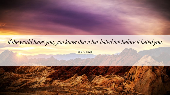 Picture 06 - John 15:18 WEB Desktop Wallpaper - If the world hates you, you know that it has - Desktop Bible Verse Wallpaper