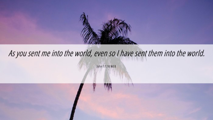 Picture 06 - John 17:18 WEB Desktop Wallpaper - As you sent me into the world, even so I have - Desktop Bible Verse Wallpaper