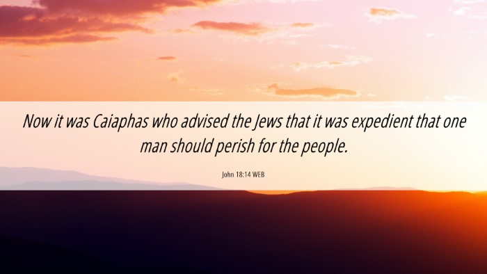 Picture 06 - John 18:14 WEB Desktop Wallpaper - Now it was Caiaphas who advised the Jews that it - Desktop Bible Verse Wallpaper