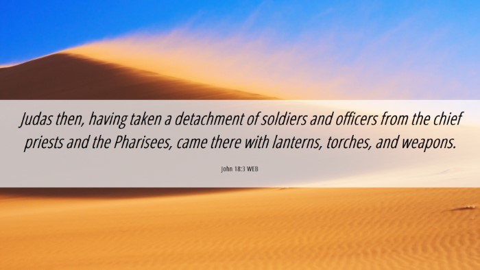 Picture 06 - John 18:3 WEB Desktop Wallpaper - Judas then, having taken a detachment of soldiers - Desktop Bible Verse Wallpaper