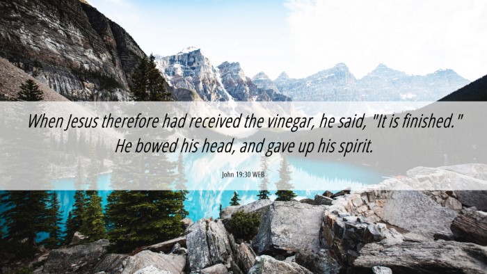 Picture 06 - John 19:30 WEB Desktop Wallpaper - When Jesus therefore had received the vinegar, he - Desktop Bible Verse Wallpaper