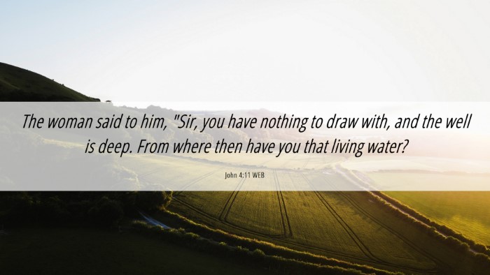 Picture 06 - John 4:11 WEB Desktop Wallpaper - The woman said to him, 