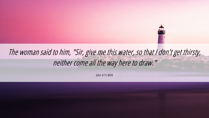 Picture 06 - John 4:15 WEB Desktop Wallpaper - The woman said to him, 