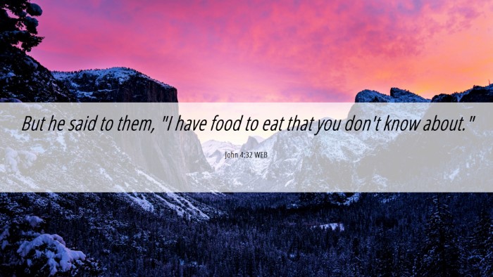 Picture 06 - John 4:32 WEB Desktop Wallpaper - But he said to them, 