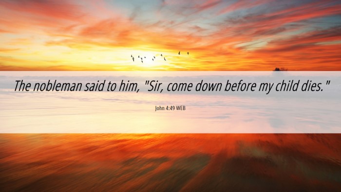 Picture 06 - John 4:49 WEB Desktop Wallpaper - The nobleman said to him, 