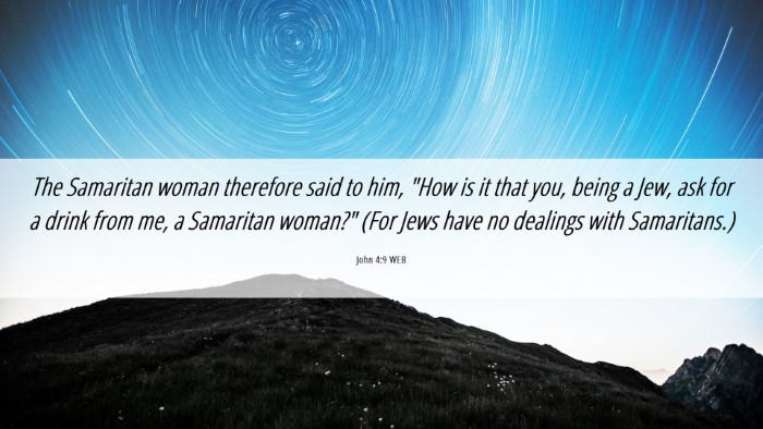 Picture 06 - John 4:9 WEB Desktop Wallpaper - The Samaritan woman therefore said to him, 