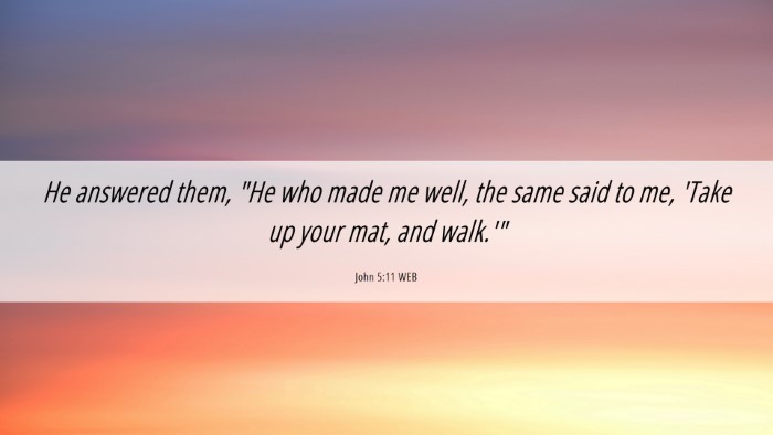 Picture 06 - John 5:11 WEB Desktop Wallpaper - He answered them, 