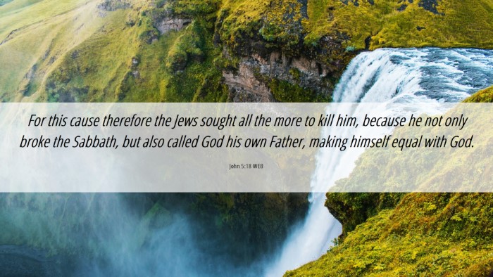 Picture 06 - John 5:18 WEB Desktop Wallpaper - For this cause therefore the Jews sought all the - Desktop Bible Verse Wallpaper