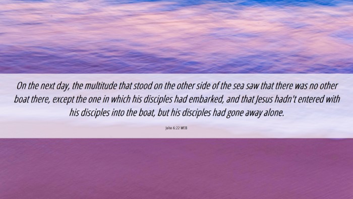 Picture 06 - John 6:22 WEB Desktop Wallpaper - On the next day, the multitude that stood on the - Desktop Bible Verse Wallpaper