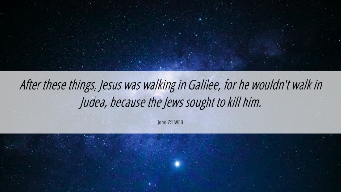 Picture 06 - John 7:1 WEB Desktop Wallpaper - After these things, Jesus was walking in Galilee, - Desktop Bible Verse Wallpaper