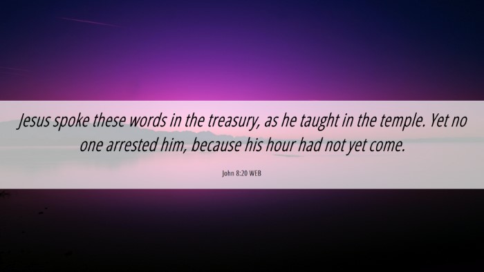 Picture 06 - John 8:20 WEB Desktop Wallpaper - Jesus spoke these words in the treasury, as he - Desktop Bible Verse Wallpaper