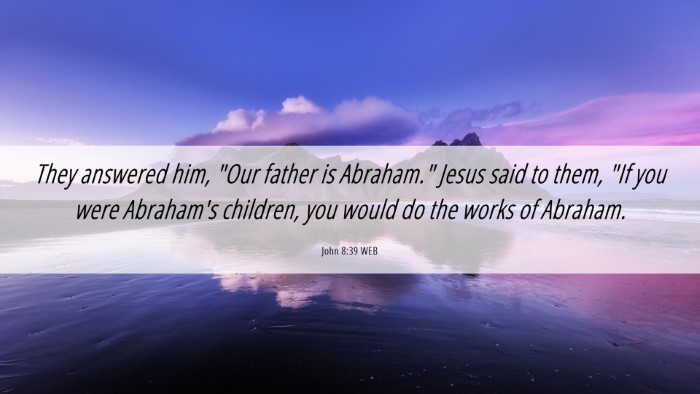 Picture 06 - John 8:39 WEB Desktop Wallpaper - They answered him, 