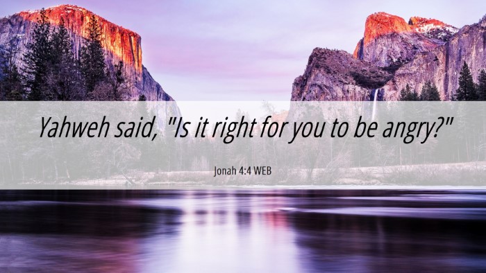 Picture 06 - Jonah 4:4 WEB Desktop Wallpaper - Yahweh said, 