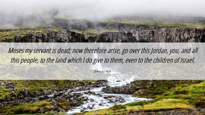 Picture 06 - Joshua 1:2 WEB Desktop Wallpaper - Moses my servant is dead; now therefore arise, go - Desktop Bible Verse Wallpaper