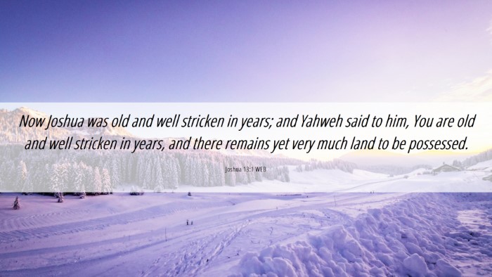Picture 06 - Joshua 13:1 WEB Desktop Wallpaper - Now Joshua was old and well stricken in years; - Desktop Bible Verse Wallpaper