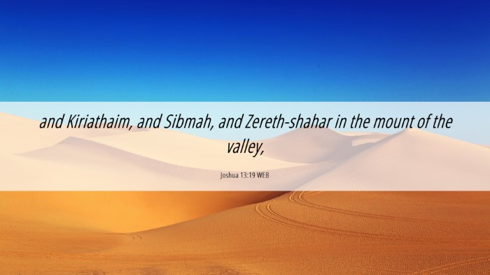 Picture 06 - Joshua 13:19 WEB Desktop Wallpaper - and Kiriathaim, and Sibmah, and Zereth-shahar in - Desktop Bible Verse Wallpaper