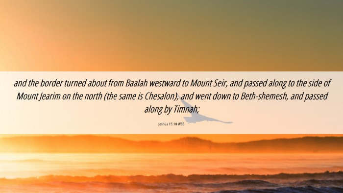 Picture 06 - Joshua 15:10 WEB Desktop Wallpaper - and the border turned about from Baalah westward - Desktop Bible Verse Wallpaper