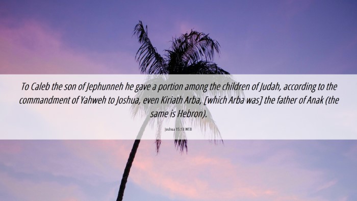 Picture 06 - Joshua 15:13 WEB Desktop Wallpaper - To Caleb the son of Jephunneh he gave a portion - Desktop Bible Verse Wallpaper