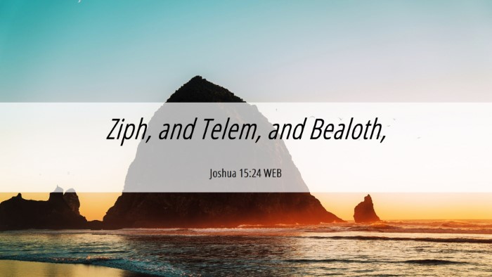 Picture 06 - Joshua 15:24 WEB Desktop Wallpaper - Ziph, and Telem, and - Desktop Bible Verse Wallpaper