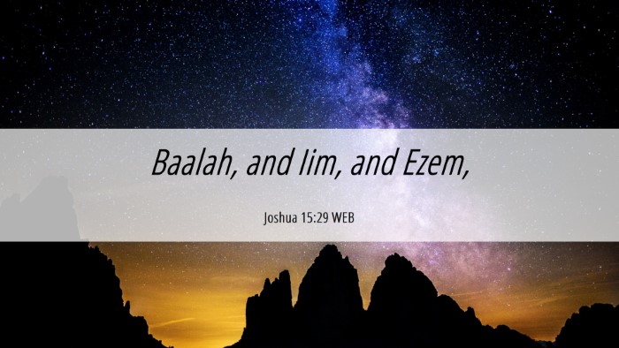 Picture 06 - Joshua 15:29 WEB Desktop Wallpaper - Baalah, and Iim, and - Desktop Bible Verse Wallpaper
