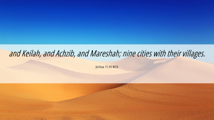 Picture 06 - Joshua 15:44 WEB Desktop Wallpaper - and Keilah, and Achzib, and Mareshah; nine cities - Desktop Bible Verse Wallpaper