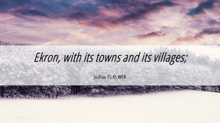 Picture 06 - Joshua 15:45 WEB Desktop Wallpaper - Ekron, with its towns and its - Desktop Bible Verse Wallpaper