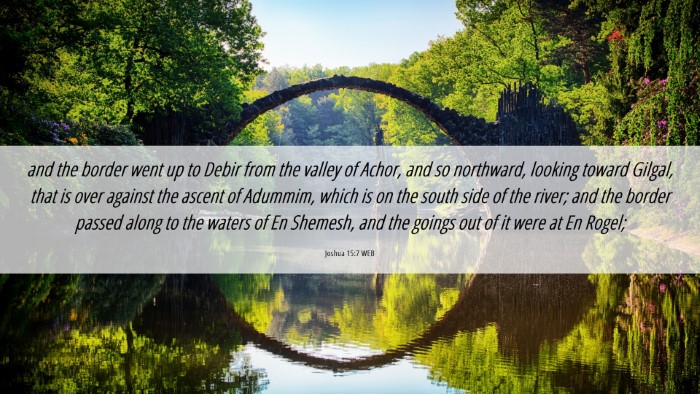 Picture 06 - Joshua 15:7 WEB Desktop Wallpaper - and the border went up to Debir from the valley - Desktop Bible Verse Wallpaper
