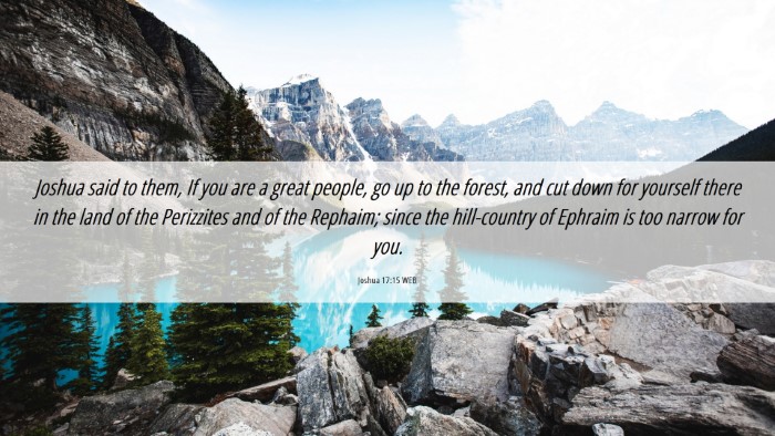 Picture 06 - Joshua 17:15 WEB Desktop Wallpaper - Joshua said to them, If you are a great people, - Desktop Bible Verse Wallpaper