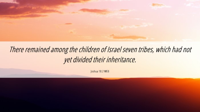 Picture 06 - Joshua 18:2 WEB Desktop Wallpaper - There remained among the children of Israel seven - Desktop Bible Verse Wallpaper