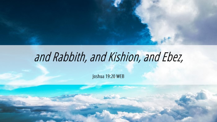 Picture 06 - Joshua 19:20 WEB Desktop Wallpaper - and Rabbith, and Kishion, and - Desktop Bible Verse Wallpaper