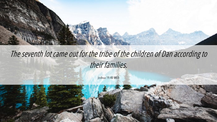 Picture 06 - Joshua 19:40 WEB Desktop Wallpaper - The seventh lot came out for the tribe of the - Desktop Bible Verse Wallpaper