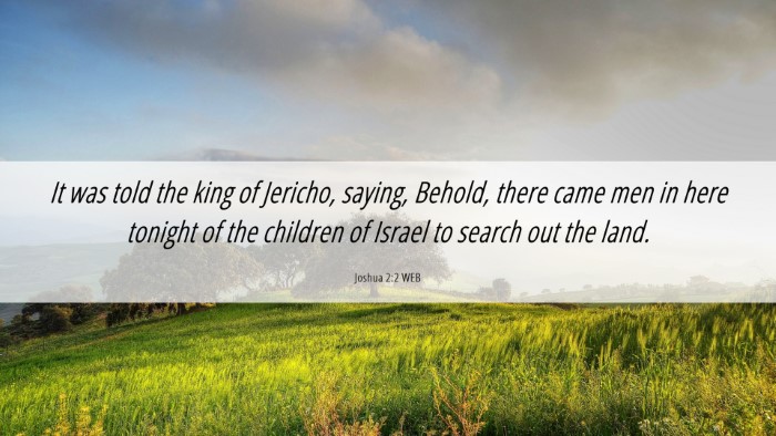 Picture 06 - Joshua 2:2 WEB Desktop Wallpaper - It was told the king of Jericho, saying, Behold, - Desktop Bible Verse Wallpaper