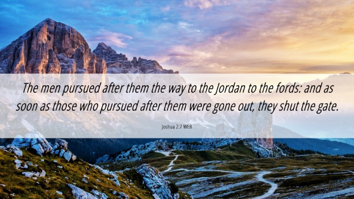Picture 06 - Joshua 2:7 WEB Desktop Wallpaper - The men pursued after them the way to the Jordan - Desktop Bible Verse Wallpaper