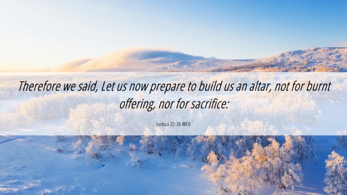 Picture 06 - Joshua 22:26 WEB Desktop Wallpaper - Therefore we said, Let us now prepare to build us - Desktop Bible Verse Wallpaper