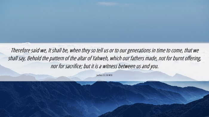 Picture 06 - Joshua 22:28 WEB Desktop Wallpaper - Therefore said we, It shall be, when they so tell - Desktop Bible Verse Wallpaper