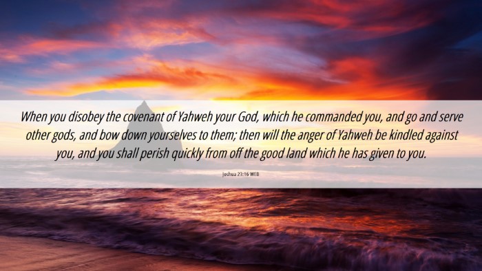 Picture 06 - Joshua 23:16 WEB Desktop Wallpaper - When you disobey the covenant of Yahweh your God, - Desktop Bible Verse Wallpaper