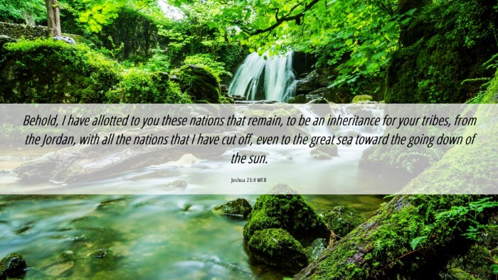 Picture 06 - Joshua 23:4 WEB Desktop Wallpaper - Behold, I have allotted to you these nations that - Desktop Bible Verse Wallpaper