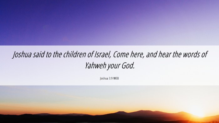 Picture 06 - Joshua 3:9 WEB Desktop Wallpaper - Joshua said to the children of Israel, Come here, - Desktop Bible Verse Wallpaper