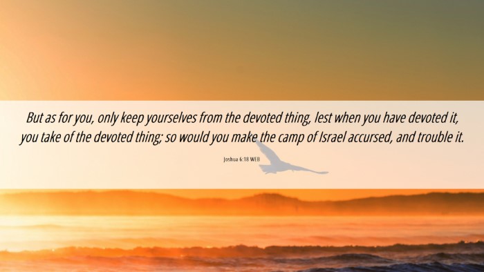 Picture 06 - Joshua 6:18 WEB Desktop Wallpaper - But as for you, only keep yourselves from the - Desktop Bible Verse Wallpaper
